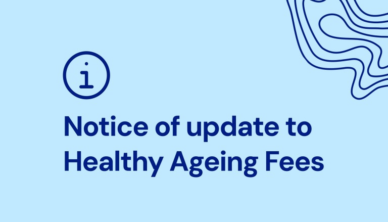 Notice of updates to Healthy Ageing fees